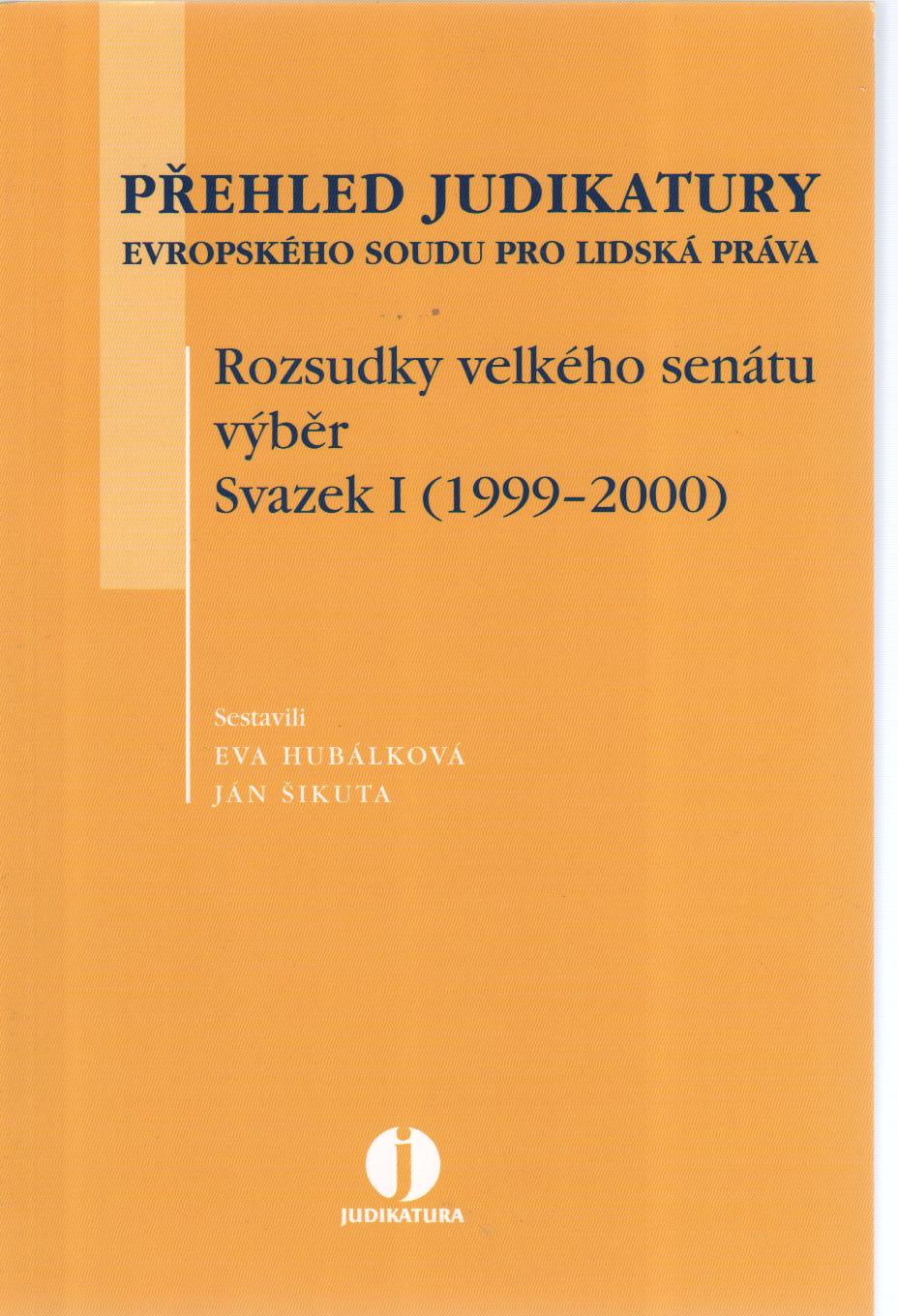 Přehled judikatury ESLP. Rozsudky velkého senátu.Výběr Svazek I. (1999-2000)