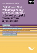 Nekalosoutěžní reklama a nekalé obchodní praktiky v české i evropské právní úpra