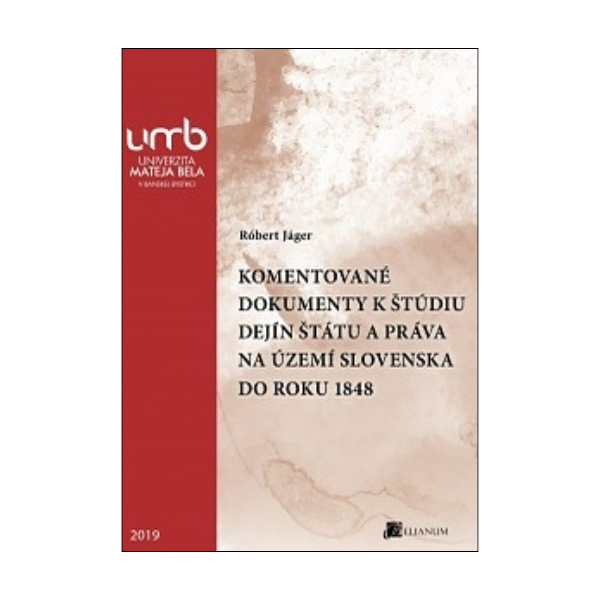 Komentované dokumenty k štúdiu dejín štátu a práva na území Slovenska do r. 1848