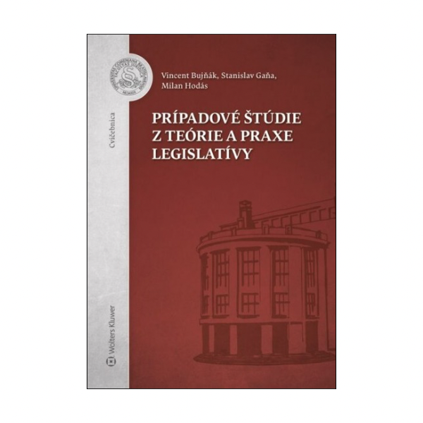 Prípadové štúdie z teórie a praxe legislatívy