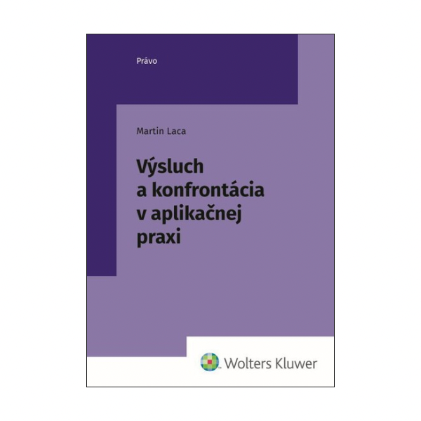 Výsluch a konfrontácia v aplikačnej praxi