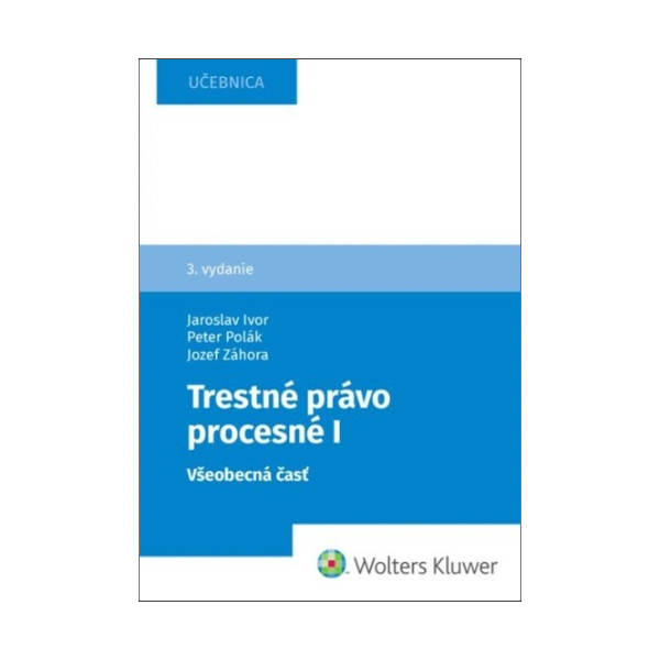 Trestné právo procesné I. Všeobecná časť