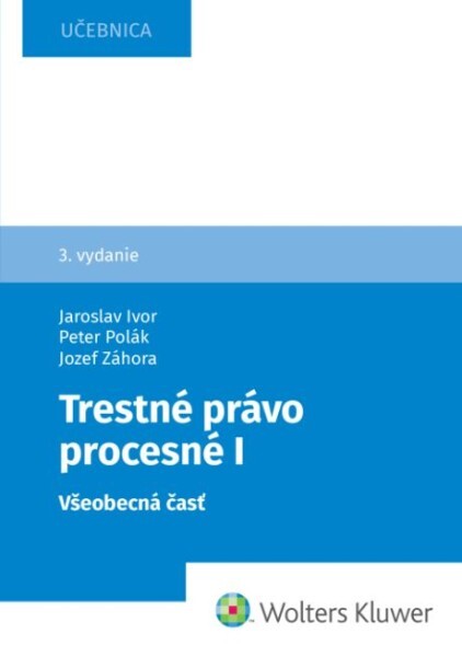 Trestné právo procesné I. Všeobecná časť