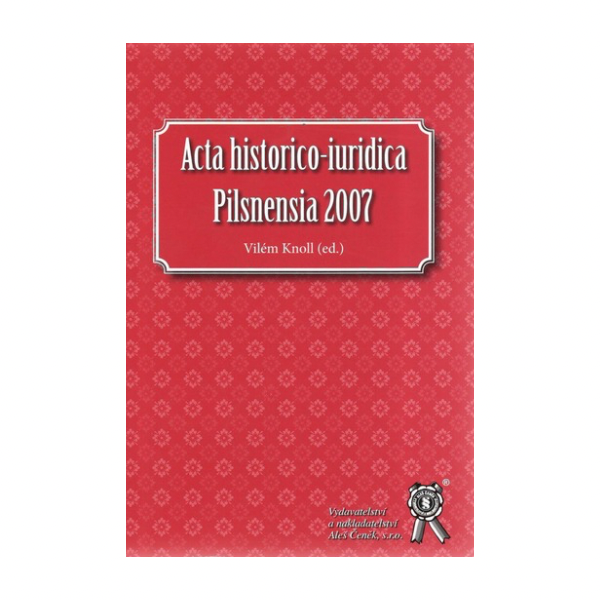 Acta historico-iuridica Pilsnensia 2007