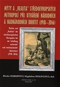 Mýty a "realita" středoevropských metropolí při utváření národních a nadnárodníc