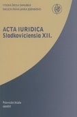 Acta iuridica Sladkoviciensia XII. 