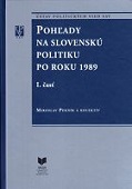 Pohľady na Slovenskú politiku po roku 1989 I., II. Časť 