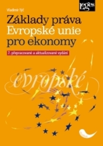 Základy práva Evropské unie pro ekonomy7. přepracované a aktualizované vydání 