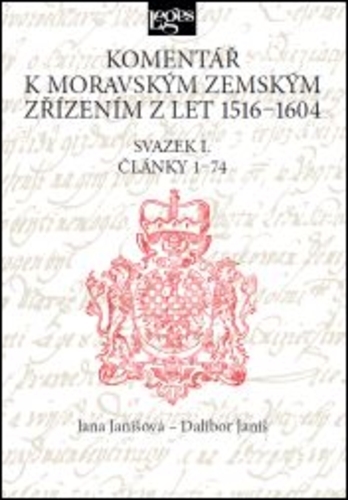 Komentář k moravským zemským zřízením z let 1516-1604. Svazek I. Články 1-74