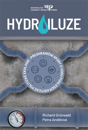 Hydroiluze. Přeshraniční spory o vodu pohledem kritické politické ekologie 