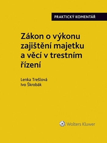 Zákon o výkonu zajištění majetku a věcí v trestním řízení. Praktický komentář