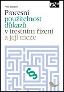 Procesní použitelnost důkazů v trestním řízení a její meze 