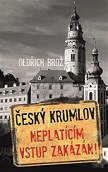 Český Krumlov. Neplatícím vstup zakázán !