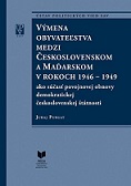 Výmena obyvateľstva medzi Československom a Maďarskom v rokoch 1946 - 1949