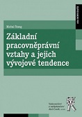 Základní pracovněprávní vztahy a jejich vývojové tendence