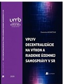 Vplyv decentralizácie na výkon a riadenie územnej samosprávy v SR