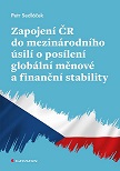 Zapojení ČR do mezinárodního úsilí o posílení globální měnové a finanční stabili