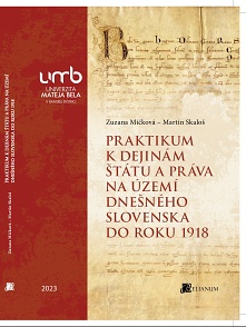 Praktikum k dejinám štátu a práva na území dnešného Slovenska do roku 1918