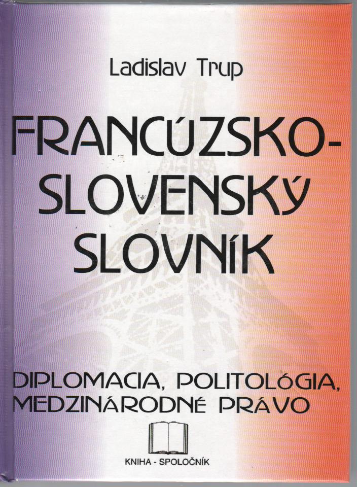 Francúzsko-slovenský slovník Diplomacia, politológia, medzinárodné právo