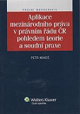 Aplikace mezinárodního práva v právním řádu ČR pohledem teorie a soudní praxe