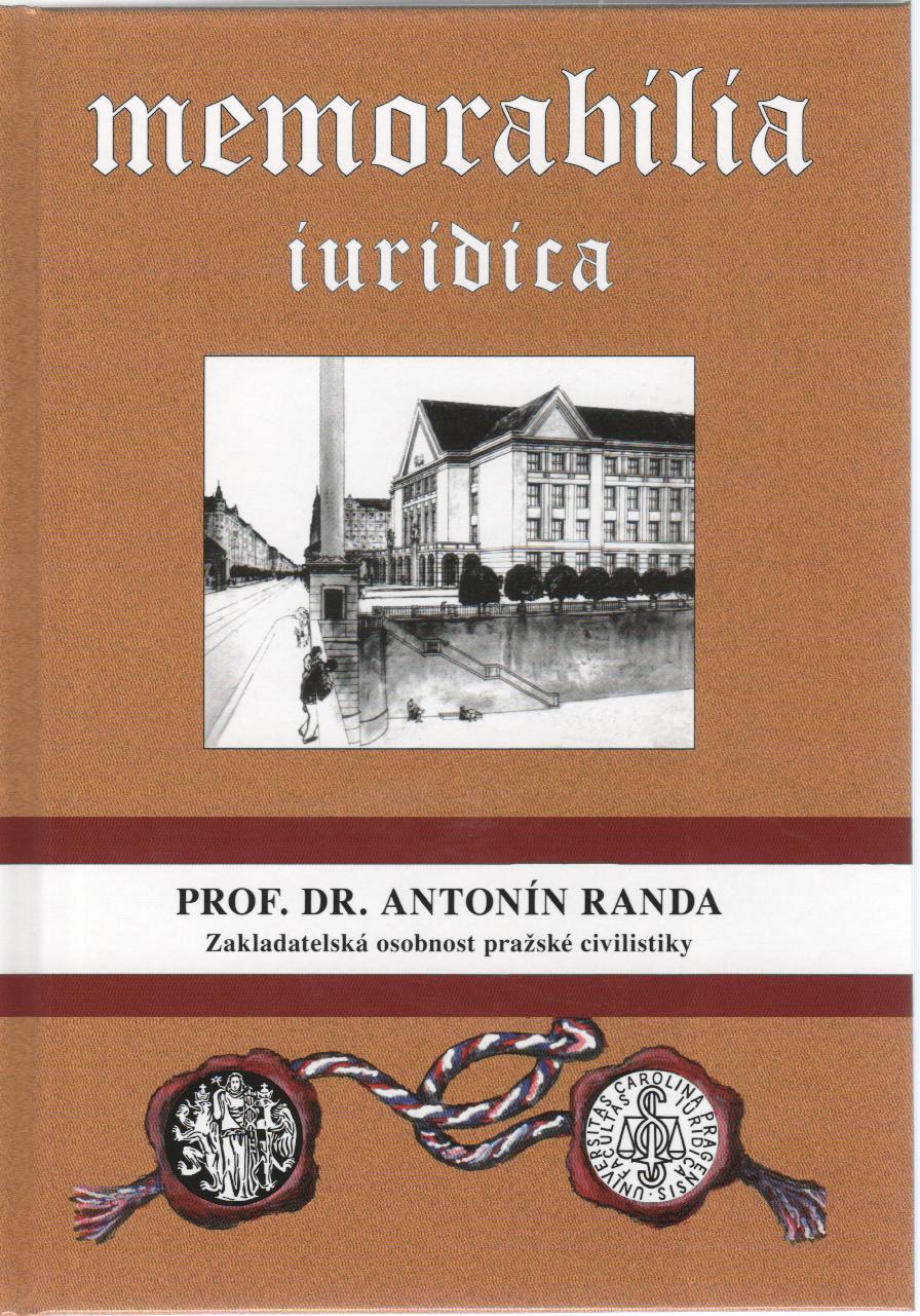 Prof. Dr. Antonín Randa: Zakladatelská osobnost pražské civilistiky