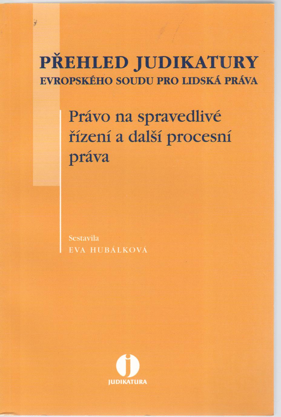 Přehled judikatury ESLP. Právo na spravedlivé řízení a další procesní práva