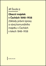 Obecní majetek v Čechách 1848-1938. Základy právní úpravy a vývoj komunálního 