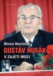 Gustáv Husák. V zajetí moci