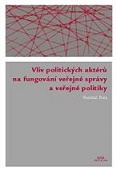 Vliv politických aktérů na fungování veřejné správy a veřejné politiky