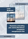 Vlastnický unbundling jako nástroj liberalizace evropských energetických trhů