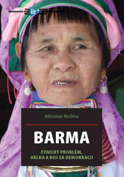 Barma. Etnický problém, válka a boj za demokracii