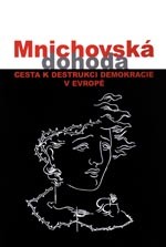 Mnichovská dohoda - cesta k destrukci demokracie v Evropě 