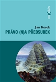 Právo (n)a předsudek: Historické, filozofické, sociálněpsychologické, kulturní a