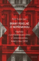 Brány pekelné ji nepřemohou: Kapitoly z pronásledování církví v Československu 