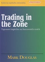 Trading in the Zone: Tajemství úspěchu na burzovních trzích