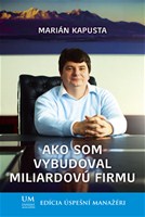 Ako som vybudoval miliardovú firmu