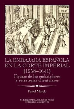 La Embajada en la corte imperial 1558-1641