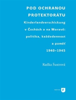 Pod ochranou protektorátu: Projekt Kinderlandverschickung v Čechách a na Moravě: