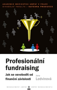 Profesionální fundraising: Jak se osvobodit od finanční závislosti