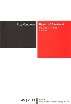 Reforma? Revoluce?: Pražské jaro 1968 a Praha