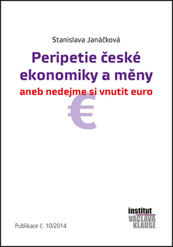 Peripetie české ekonomiky a měny - aneb nedejme si vnutit euro