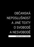 Občanská neposlušnost a jiné texty o svobodě a nesvobodě