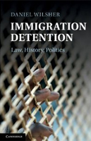 Immigration Detention: Law, History, Politics