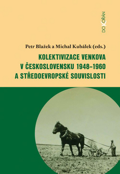 Kolektivizace venkova v Československu 1948-1960 a středoevropské souvislosti