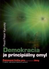 Demokracia je principiálny omyl: Zakázaná kniha pre emancipované ženy