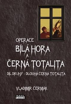 Bílá Hora a černá totalita 2. díl. Dlouhá černá totalita
