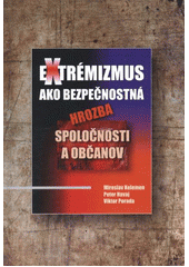 Extrémizmus ako bezpečnostná hrozba spoločnosti a občanov