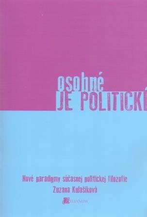 Osobné je politické - nové paradigmy súčasnej politickej filozofie