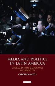 Media and Politics in Latin America: Globalization, Democracy and Identity