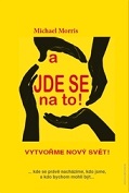 A jde se na to! - Vytvořme nový svět